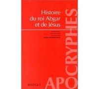 Histoire du roi abgar et jesus A DESREUMAUX (Auteur)