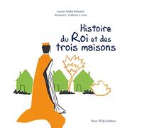 Histoire du Roi et des trois maisons