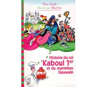 HISTOIRE DU ROI KABOUL 1ER ET DU MARMITON GAUWAIN