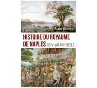 Alain Blondy – Histoire du royaume de Naples – Du Ve au XIXe siècle – Broché