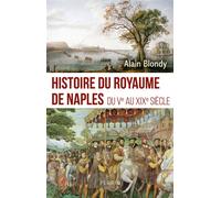 Histoire du royaume de Naples - Du Ve au XIXe siècle - Alain Blondy - Perrin - broché - Essai
