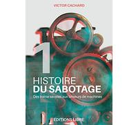 Histoire du sabotage: Tome 1, Des traîne-savates aux briseurs de machines