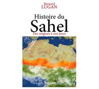 Histoire du Sahel Des origines à nos jours - Bernard Lugan - Rocher Eds Du - broché - Etude