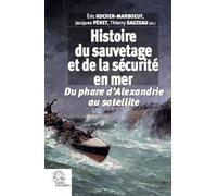 Histoire Du Sauvetage Et De La Sécurité En Mer - Du Phare D'alexandrie Au Satellite