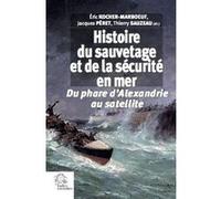 Histoire du sauvetage et de la sécurité en mer: Du phare d'Alexandrie au satellite