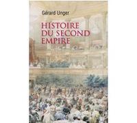 Gérard Unger – Histoire du Second Empire