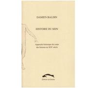Histoire du sein Approche historique du corps des femmes - D. Baldin - Du Sandre Eds - broché - Essai