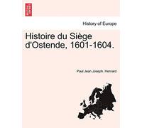 Histoire Du Siege D'Ostende, 1601-1604.