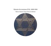 Histoire Du Sionisme (T.2) : 1600-1918
