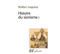 Walter Laqueur – Histoire du sionisme (Tome 1) – Traduction Michel Carrière – Gallimard