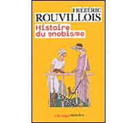 Histoire du snobisme - Frédéric Rouvillois - Flammarion - broché - Etude