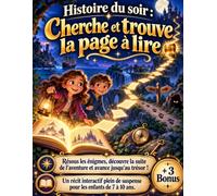 Histoire du soir - Cherche et trouve la page à lire: Résous les énigmes, découvre la suite de l’aventure et avance jusqu’au trésor ! Un récit interactif plein de suspense pour enfants de 7 à 10 ans