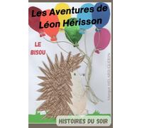 Histoire du soir Les Aventures de Léon Hérisson: Le Bisou