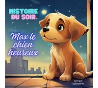 Histoire du soir Max le chien heureux