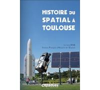 Histoire du spatial à Toulouse - IFHE Collectif - Cepadues - broché - Guide