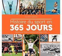 Histoire du sport en 365 jours – Préfaces de Thierry Roland et de Robert Pirès