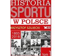 Histoire du sport en Pologne - Krzysztof Szujecki (Literatur, Sport auf Polnisch)