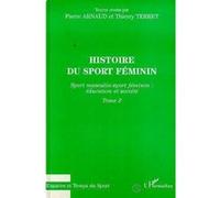 Histoire du sport féminin Pierre Arnaud (Auteur), Thierry Terret (Auteur)