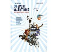 Histoire du sport valentinois de la fin du XIXe siècle à nos jours: L'histoire, les temps forts, les acteurs