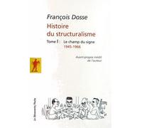Histoire Du Structuralisme - Tome 1, Le Champ Du Signe 1945-1966