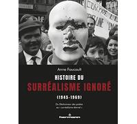 Anne Foucault – Histoire du surréalisme ignoré (1945-1969) – Broché