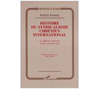P. Pasture – Histoire du syndicalisme chrétien int. – La difficile recherche d'une 3e voie – Broché