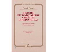 P. Pasture – Histoire du syndicalisme chrétien int. – La difficile recherche d'une 3e voie – Broché