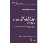 Histoire du système éducatif en RDC Des origines précoloniales à nos jours (1878 - 2022) - Sébastien Ekoko Babanda - L'harmattan - broché - Etude