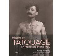 Histoire du tatouage en France Mikaël De Poissy (Auteur)