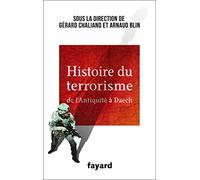 Histoire du Terrorisme: De l'Antiquité à Daech