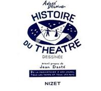 Histoire du théâtre dessinée André Degaine (Auteur), Jean Dasté (Avant-propos)