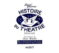 Histoire du théâtre dessinée: De la préhistoire à nos jours, tous les temps et tous les pays