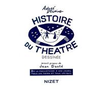 Histoire du théâtre dessinée De la Préhistoire à nos jours, tous les temps et tous les pays - André Degaine - Nizet - broché - Etude