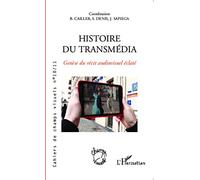 Histoire du transmédia Genèse du récit audiovisuel éclaté - Bruno Cailler - L'harmattan - broché - Etude