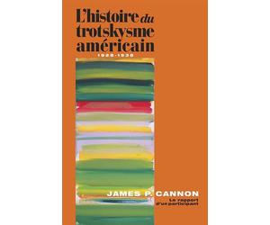 Histoire du trotskysme américain: Le rapport d'un participant, 1928-38 - James P. Cannon - Livres Pathfinder - broché - Essai