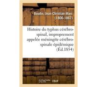 Histoire du typhus cérébro-spinal Ou de la maladie improprement appelée méningite cérébro-spinale épidémique - Jean-Christian-Marc Boudin - Hachette Bnf - broché - Livre