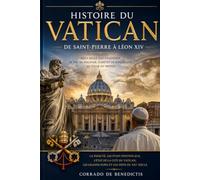 HISTOIRE DU VATICAN De Saint-Pierre à Léon XIV