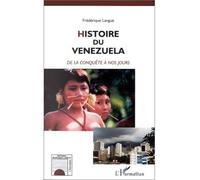 Histoire du venezuela - De la conquête à nos jours - Frédérique Langue - L'harmattan - Livre