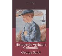 Histoire du véritable Gribouille: George Sand