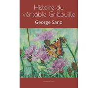 Histoire du véritable Gribouille: George Sand