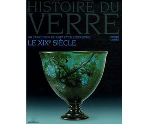 Histoire du verre: Le XIXe siècle au carrefour de l'art et de l'industrie