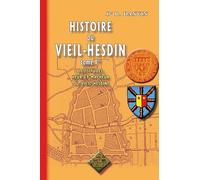 Histoire du Vieil-Hesdin: Tome 1, Vicissitudes, heur et malheur du Vieil-Hesdin