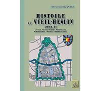 Histoire du Vieil-Hesdin: Tome 2, La ville du Vieil-Hesdin, personnages remarquables, notices chronologiques