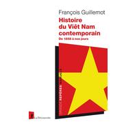 Histoire du Viêt Nam contemporain - De 1858 à nos jours - François Guillemot - La découverte - broché - Essai