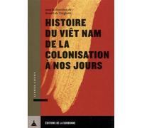 Histoire du Viêt Nam de la colonisation à nos jours - Benoit de Treglodé - De La Sorbonne Editions - broché - Etude