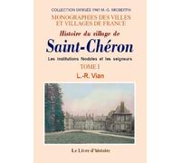 Histoire du village de Saint-Chéron: Volume I Les institutions féodales et les seigneurs