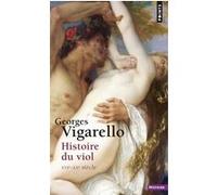 Georges Vigarello – Histoire du viol du XVIe au XXe siècle – Points – Poche – Etude