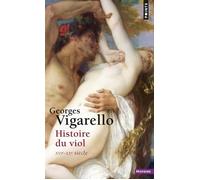 Georges Vigarello – Histoire du viol du XVIe au XXe siècle – Points – Poche – Etude
