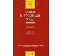 Histoire du vocabulaire fiscal - Laure Agron - Lgdj - broché - Etude