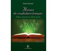 Histoire du vocabulaire français: Origines, emprunts et création lexicale